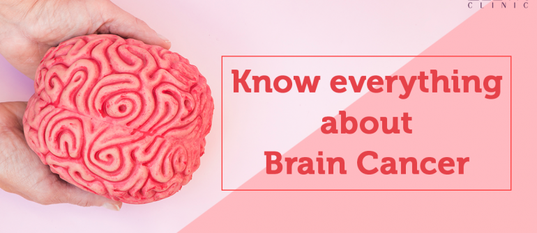 Know everything about Brain Cancer