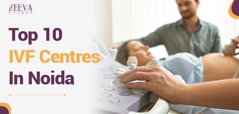 Top 10 IVF Treatment Centres In Noida